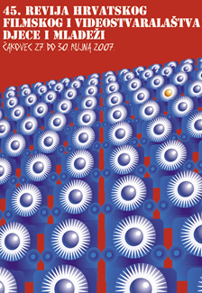 45. revija hrvatskoga filmskog i videostvaralaštva djece<br>Čakovec, 27-30. rujna 2007.