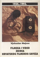 FILMSKA I VIDEO ZBIRKA HRVATSKOG FILMSKOG SAVEZA: 1954.-1993.